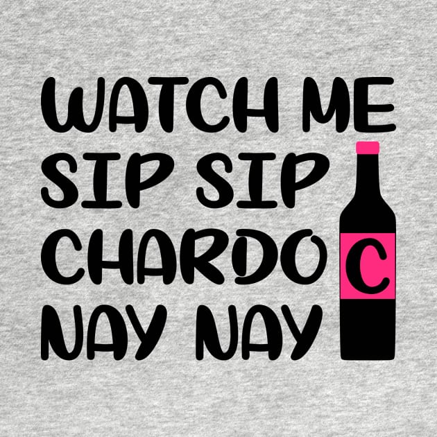 Watch me sip sip chardo nay nay by colorsplash